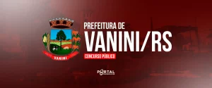 CONCURSO PREFEITURA DE VANINI/RS