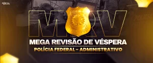 REVISÃO DE VÉSPERA PF ADMINISTRATIVO